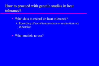 Heat tolerance, real-life genomics and GxE issues