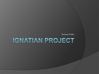 Ignatian Project Samuel Fuller 