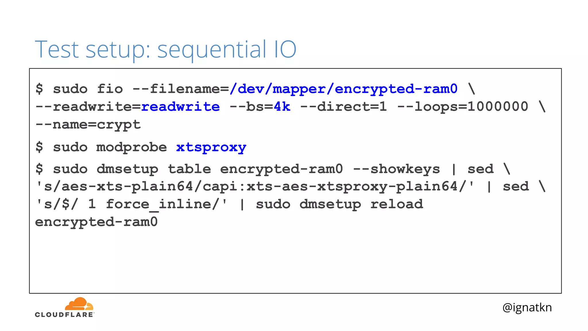 @ignatkn
Test setup: sequential IO
$ sudo fio --filename=/dev/mapper/encrypted-ram0 
--readwrite=readwrite --bs=4k --direct=1 --loops=1000000 
--name=crypt
$ sudo modprobe xtsproxy
$ sudo dmsetup table encrypted-ram0 --showkeys | sed 
's/aes-xts-plain64/capi:xts-aes-xtsproxy-plain64/' | sed 
's/$/ 1 force_inline/' | sudo dmsetup reload
encrypted-ram0
 