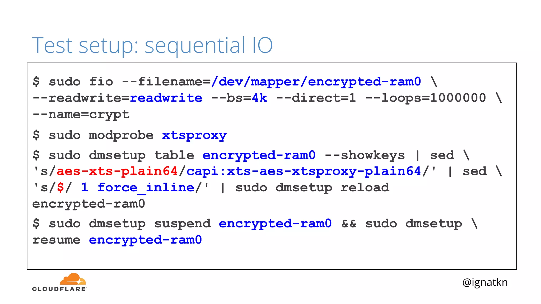 @ignatkn
Test setup: sequential IO
$ sudo fio --filename=/dev/mapper/encrypted-ram0 
--readwrite=readwrite --bs=4k --direct=1 --loops=1000000 
--name=crypt
$ sudo modprobe xtsproxy
$ sudo dmsetup table encrypted-ram0 --showkeys | sed 
's/aes-xts-plain64/capi:xts-aes-xtsproxy-plain64/' | sed 
's/$/ 1 force_inline/' | sudo dmsetup reload
encrypted-ram0
$ sudo dmsetup suspend encrypted-ram0 && sudo dmsetup 
resume encrypted-ram0
 
