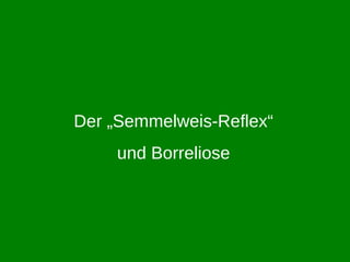 Der „Semmelweis-Reflex“ und Borreliose 