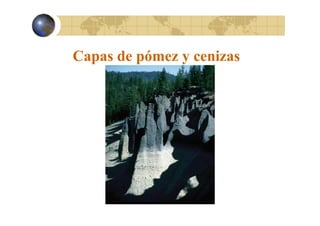 Capas de p
p
pómez y cenizas

 