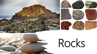 Rocks
 