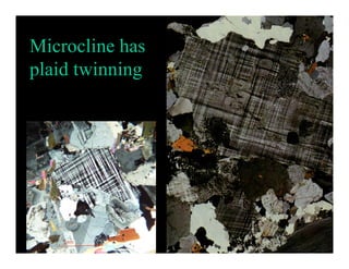 Microcline hasMicrocline has
plaid twinning
1mm
 