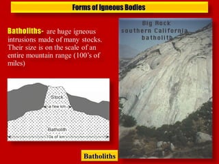 Forms of Igneous BodiesForms of Igneous Bodies
BatholithsBatholiths
 
