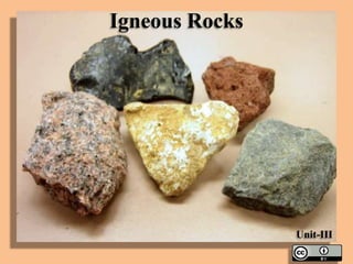 Igneous Rocks

Unit-III

 