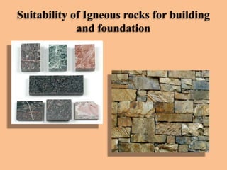 Suitability of Igneous rocks for building
and foundation

 