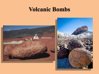 Volcanic Bombs

 