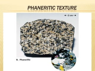 PHANERITIC TEXTURE
 