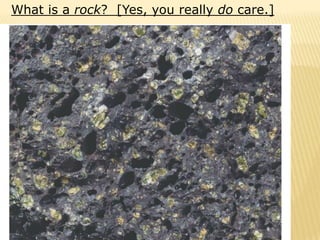 What is a rock? [Yes, you really do care.]
 
