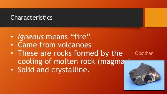 What are characteristics of igneous rocks?