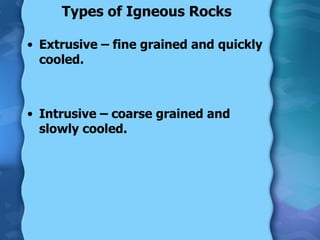Types of Igneous Rocks ,[object Object],[object Object]