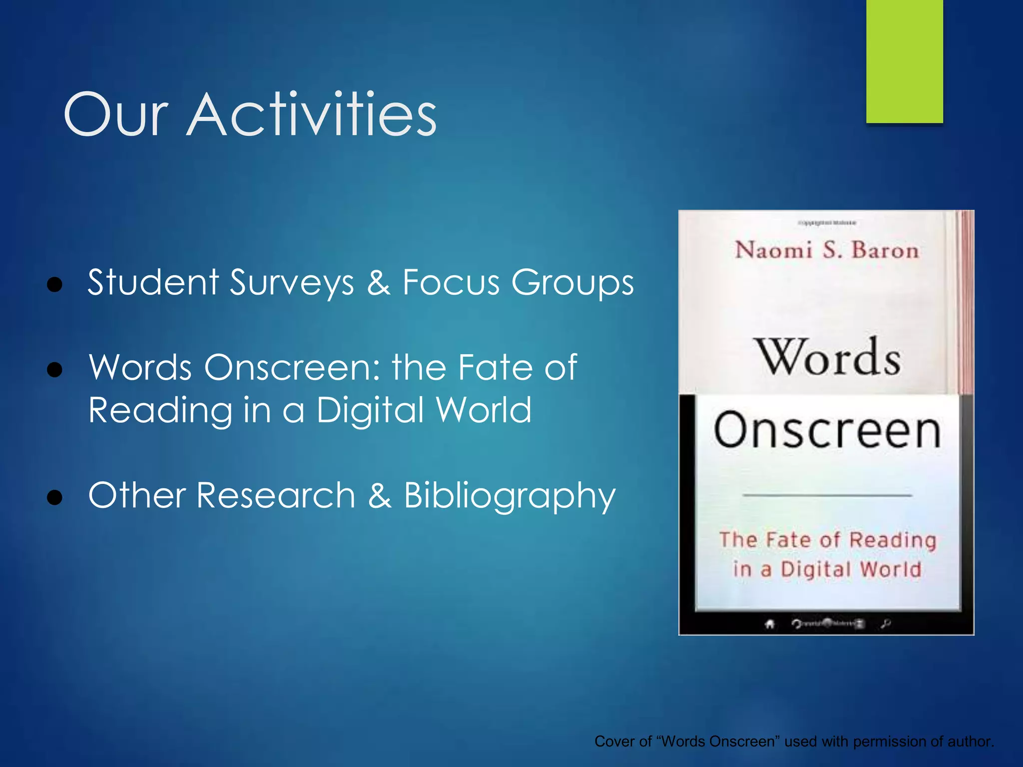 Our Activities
● Student Surveys & Focus Groups
● Words Onscreen: the Fate of
Reading in a Digital World
● Other Research & Bibliography
Cover of “Words Onscreen” used with permission of author.
 