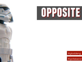 @gladdeng
#ignitebend
oppositeopposite
 