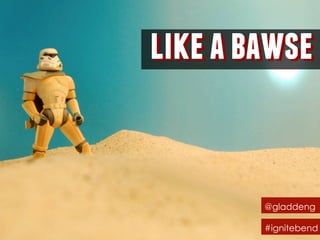 likeabawselikeabawse
@gladdeng
#ignitebend
 