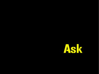 Ask
 