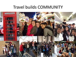 Travel builds COMMUNITY
 