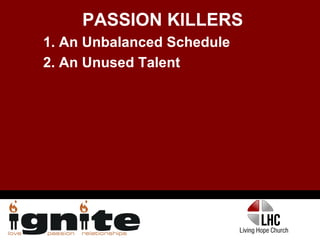 PASSION KILLERS 1. An Unbalanced Schedule 2. An Unused Talent 