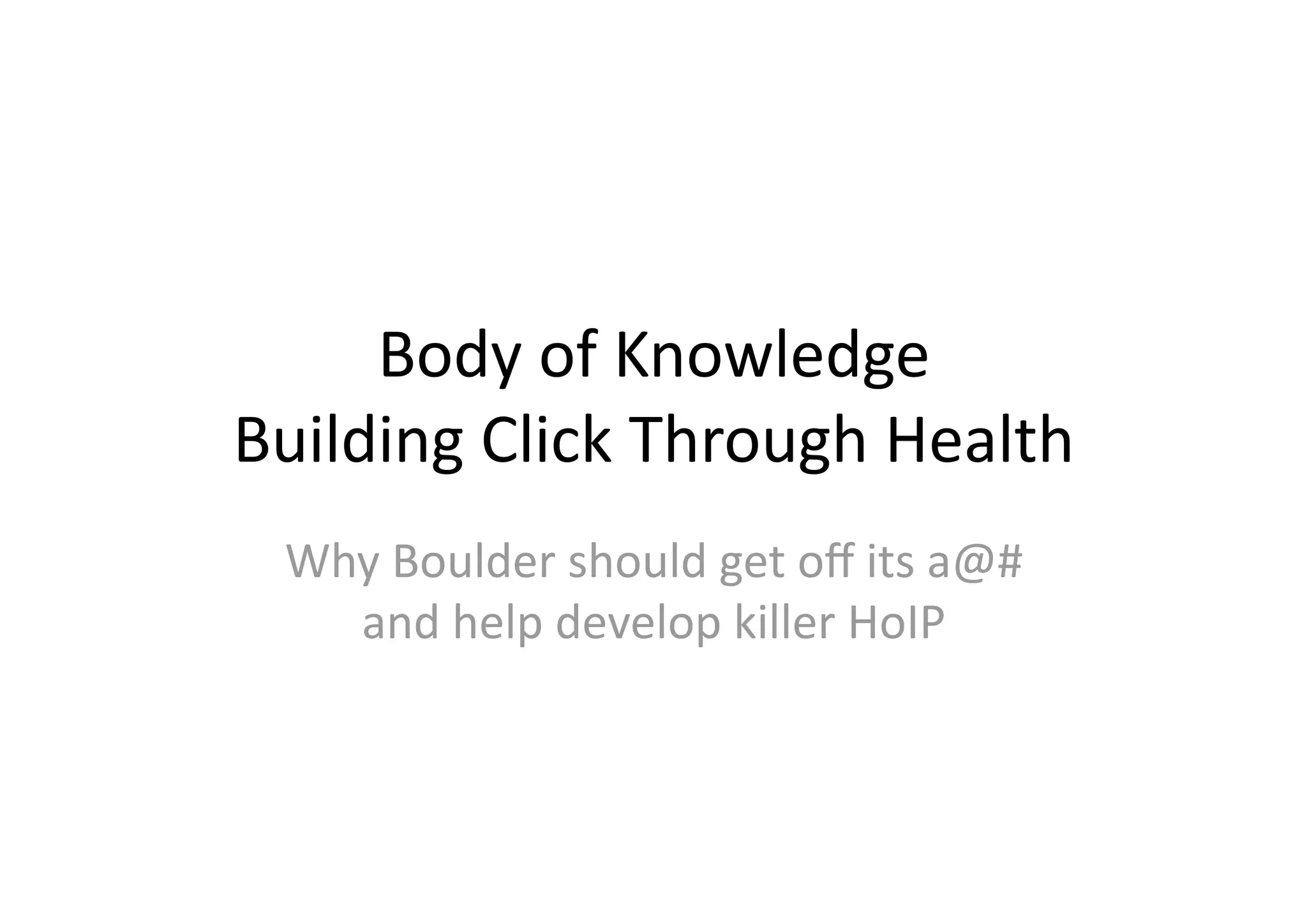 Body of Knowledge: Building Click Through Health @Ignite Boulder