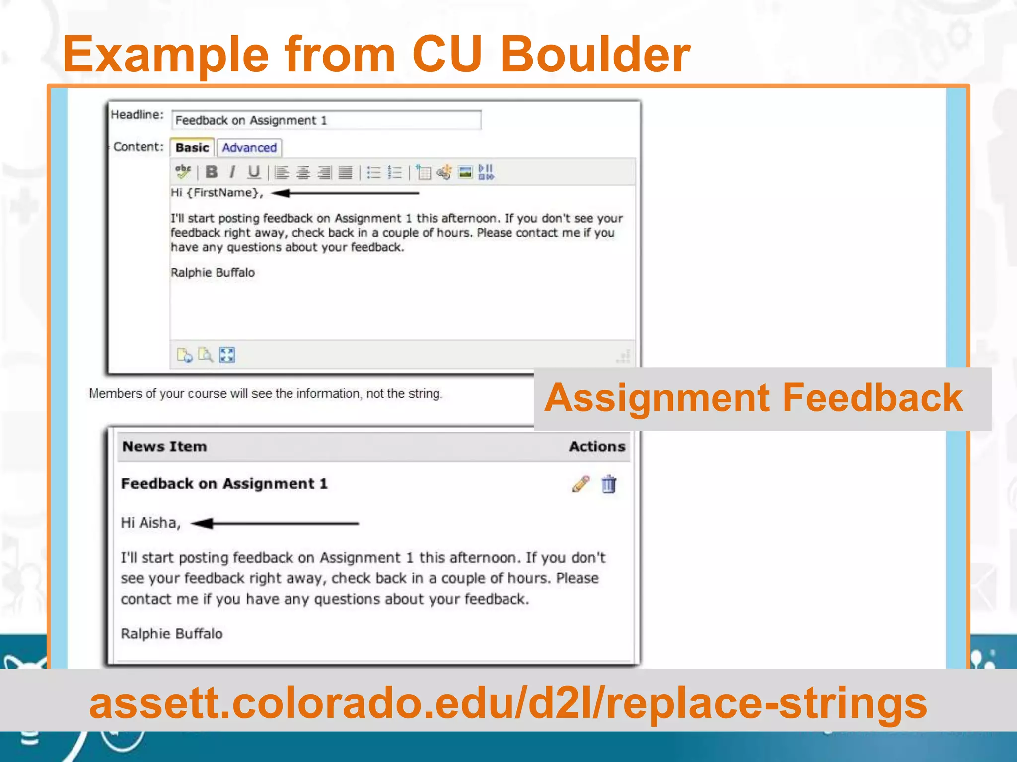 Example from CU Boulder
Assignment Feedback
assett.colorado.edu/d2l/replace-strings
 