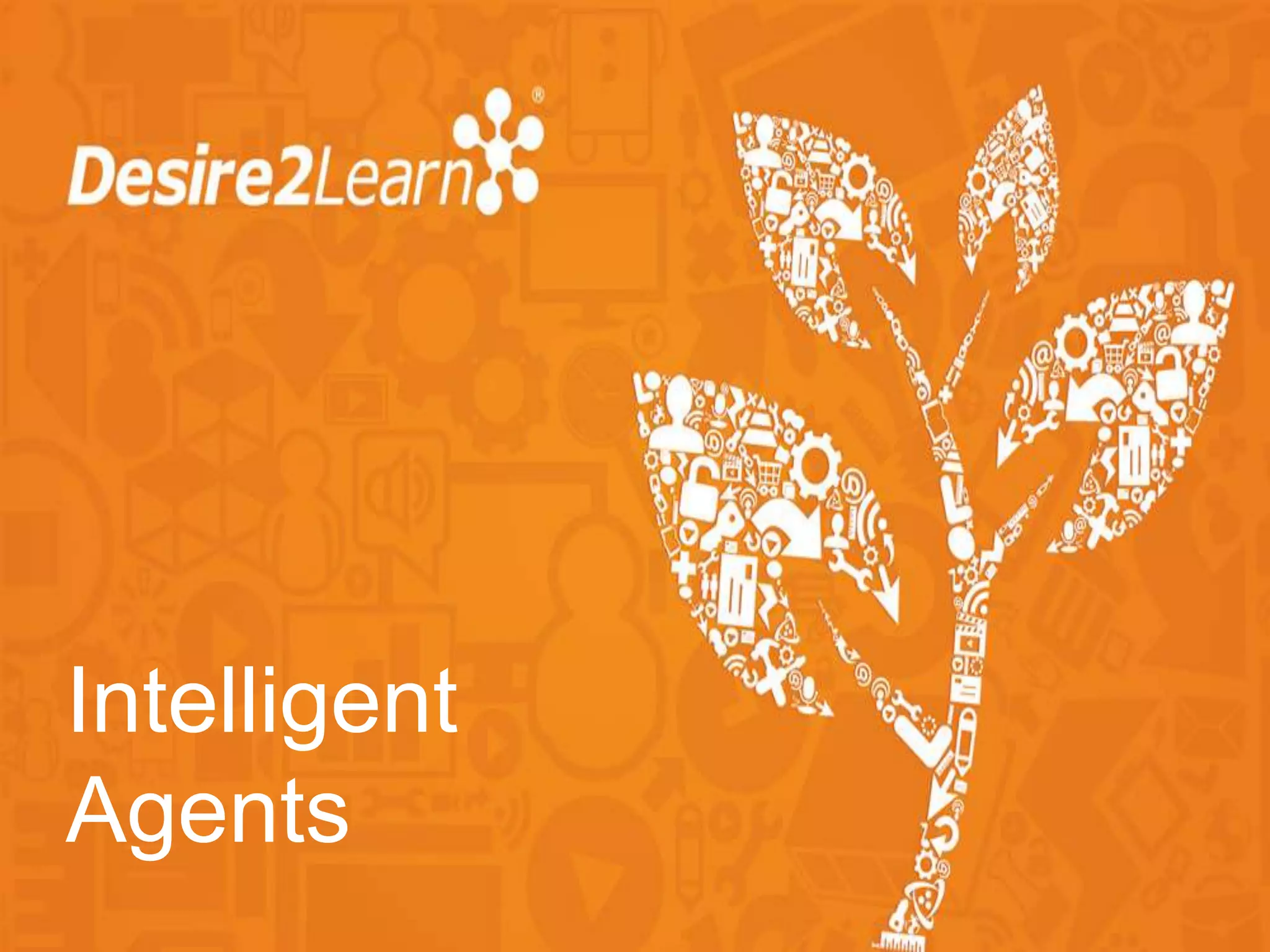 Intelligent
Agents
 