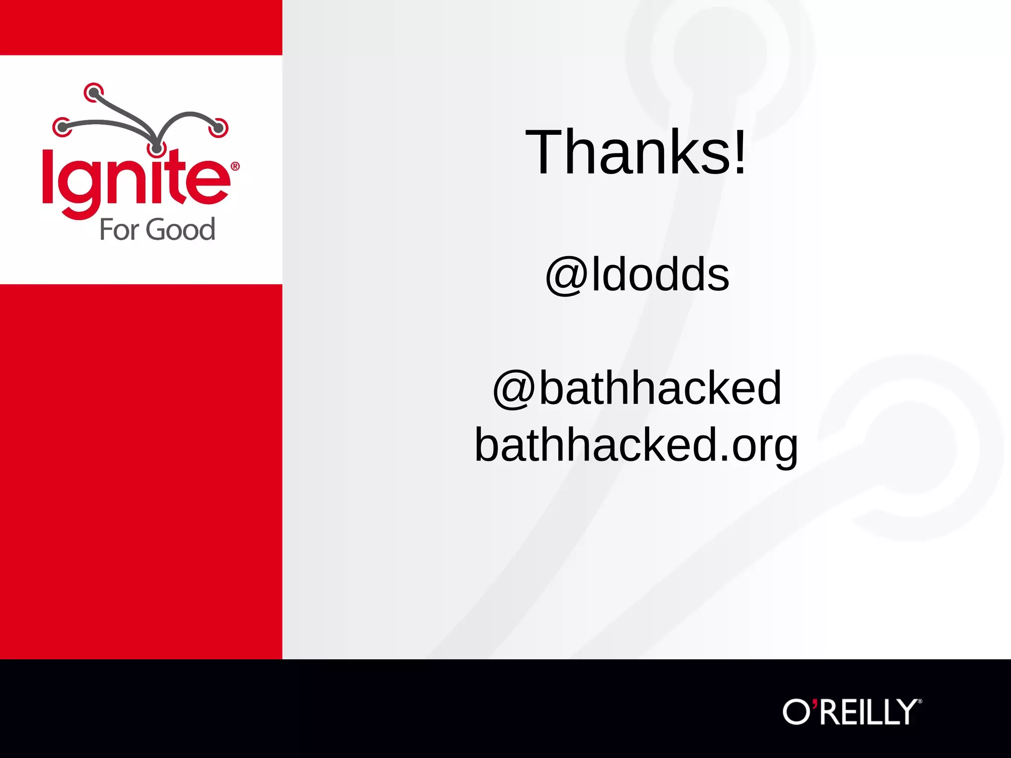 Thanks!
@ldodds
@bathhacked
bathhacked.org