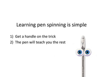 Hobby's Pen Spinning Blog — Guide: Beginner Pen Spinning