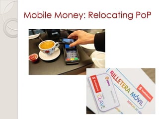 Mobile Money: Relocating PoP
 