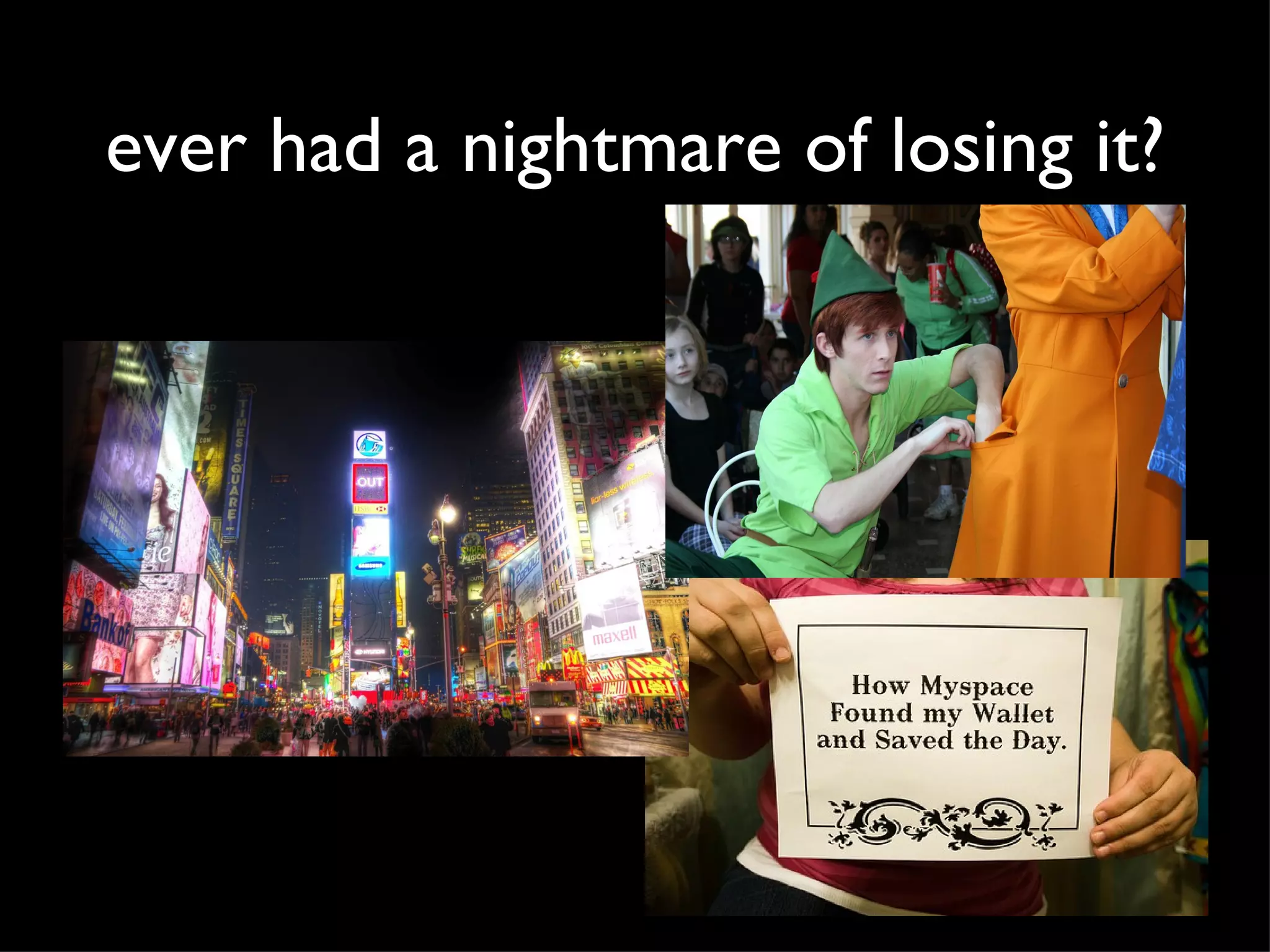 ever had a nightmare of losing it?