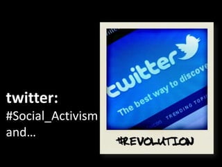 twitter: #Social_Activism and… 