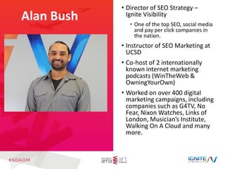 Alan Bush
• Director of SEO Strategy –
Ignite Visibility
• One of the top SEO, social media
and pay per click companies in...