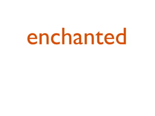 enchanted
 