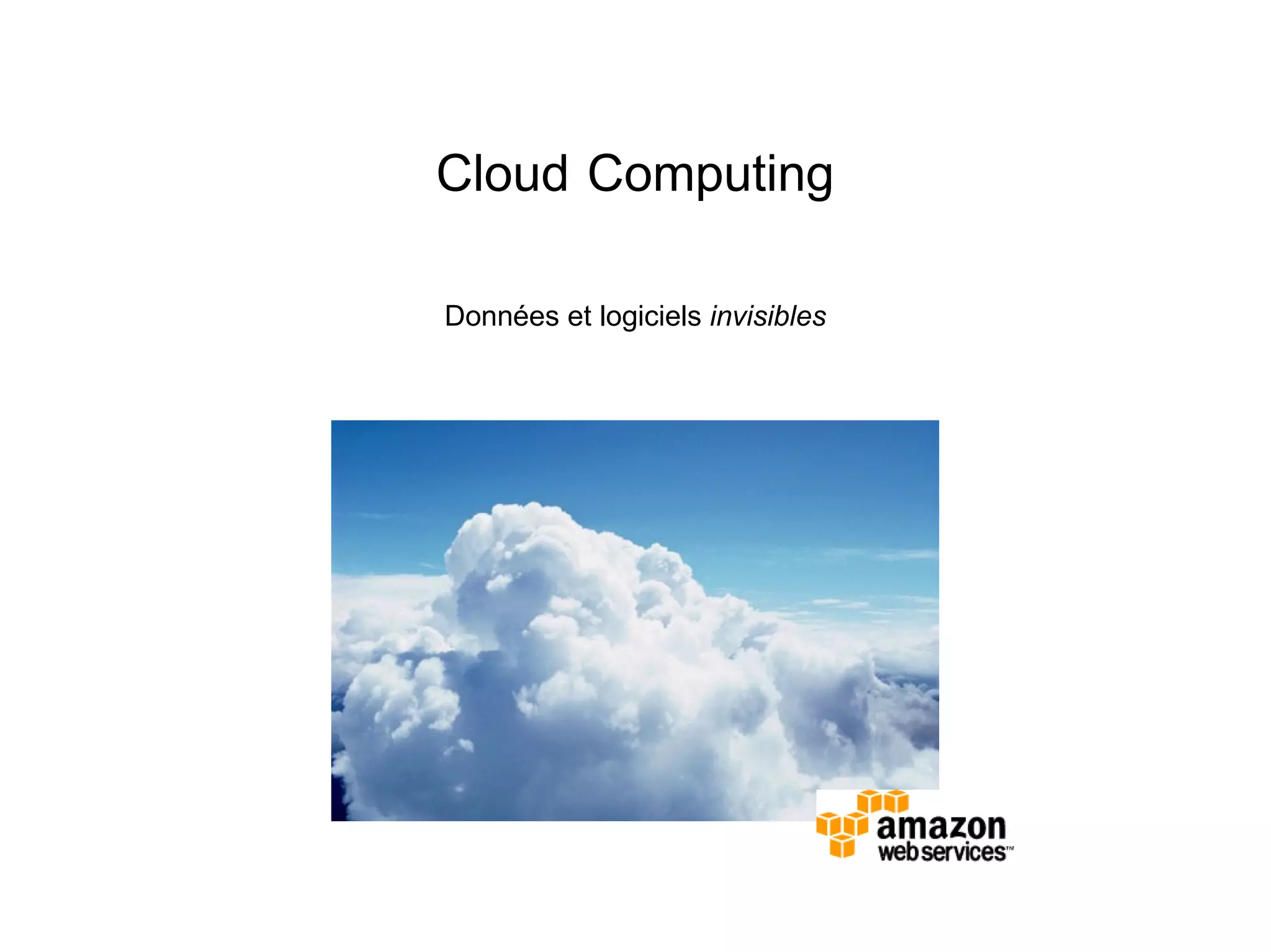 Cloud Computing Données et logiciels  invisibles 