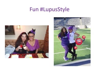 Fun #LupusStyle
 