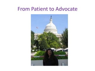 From Patient to Advocate
 