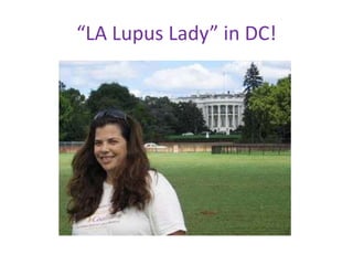 “LA Lupus Lady” in DC!
 