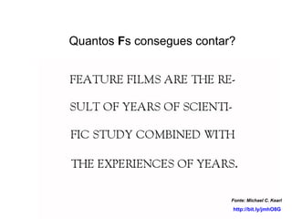 Quantos  F s consegues contar? Fonte: Michael C. Kearl http://bit.ly/jmhO8G 