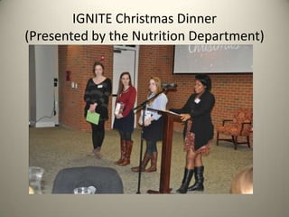 IGNITE Christmas Dinner
(Presented by the Nutrition Department)

 