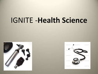 IGNITE -Health Science

 