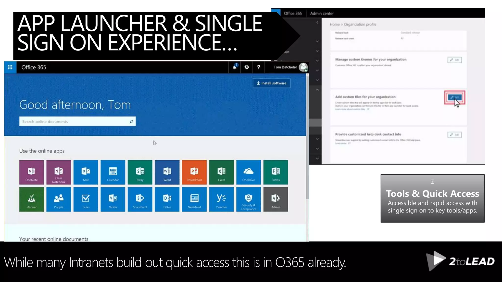 APP LAUNCHER & SINGLE
SIGN ON EXPERIENCE…
While many Intranets build out quick access this is in O365 already.
Tools & Quick Access
Accessible and rapid access with
single sign on to key tools/apps.
 