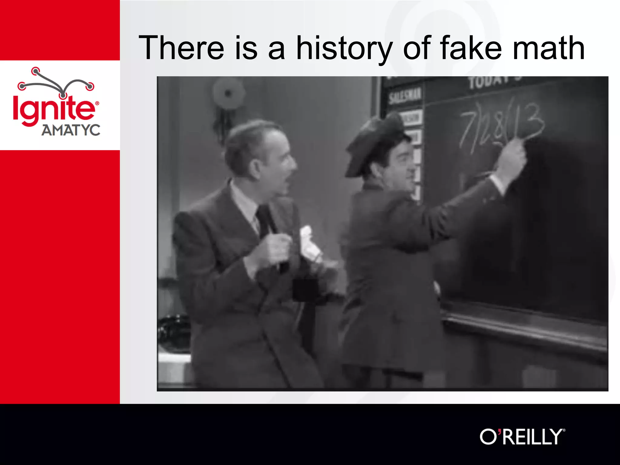 There is a history of fake math
 