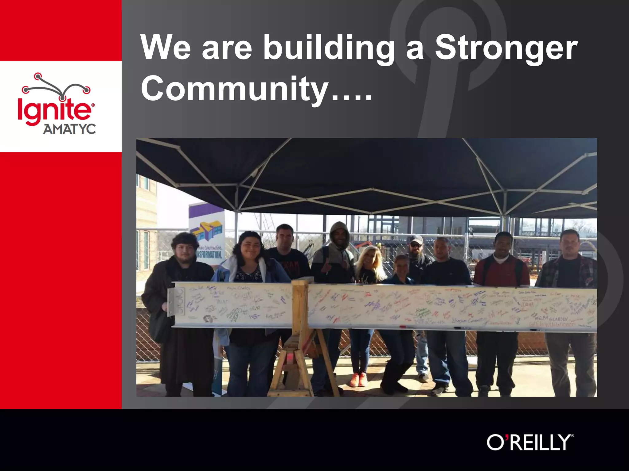We are building a Stronger
Community….
 