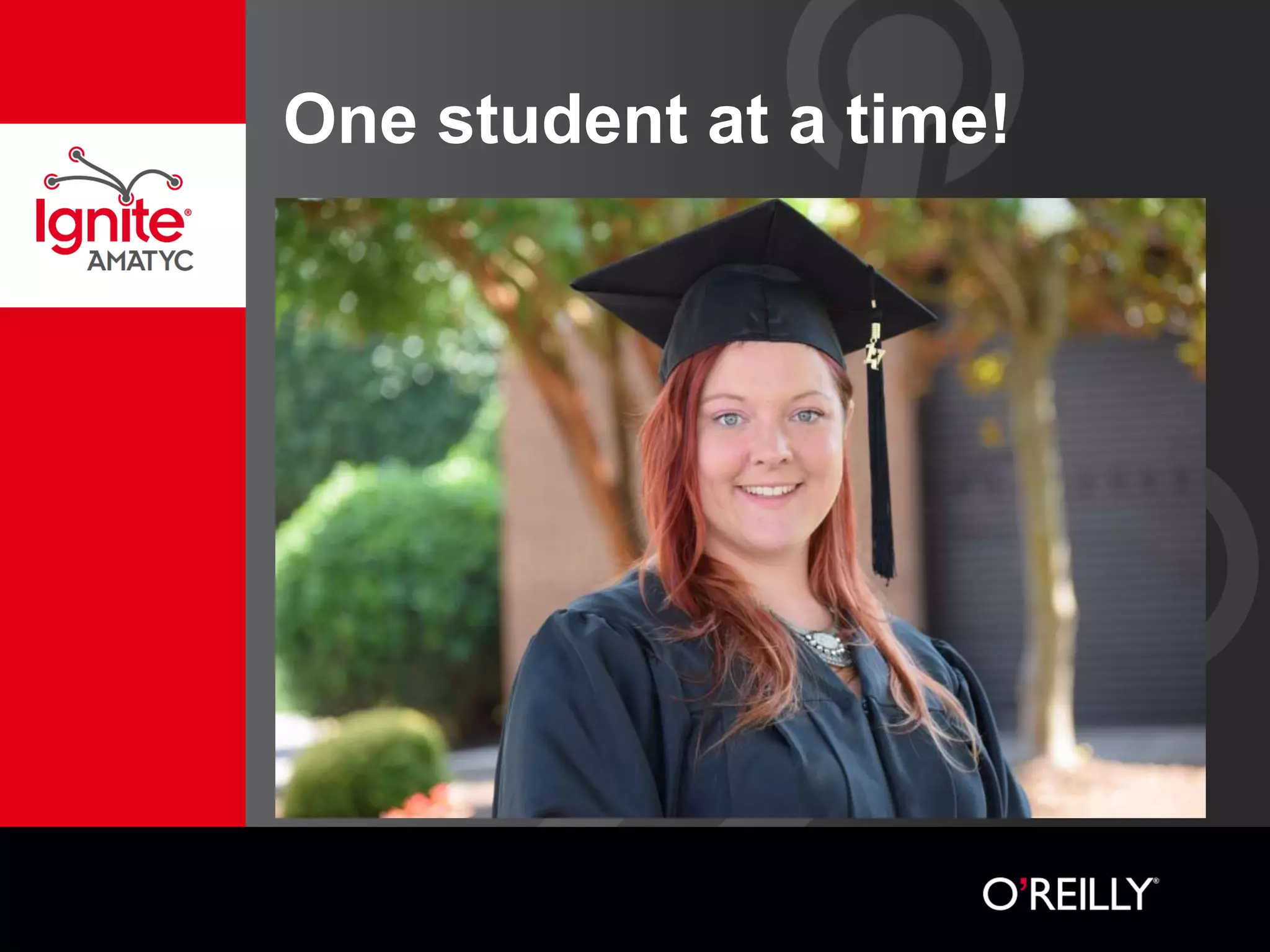 One student at a time!
 