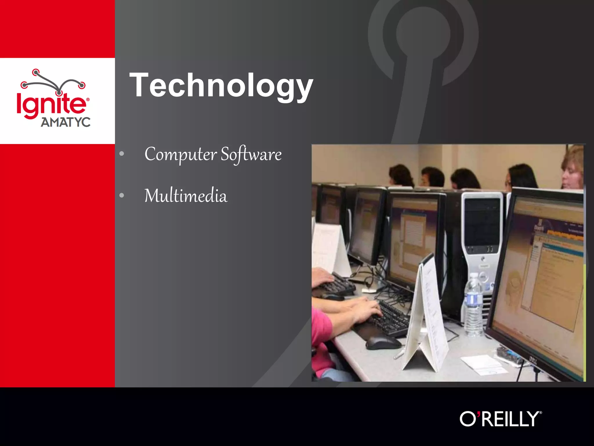 Technology
• Computer Software
• Multimedia
 