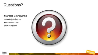 45Palo Alto Networks Proprietary and Confidential
Questions?
Marcelo Branquinho
marcelo@tisafe.com
+5521994002290
www.tisafe.com
 