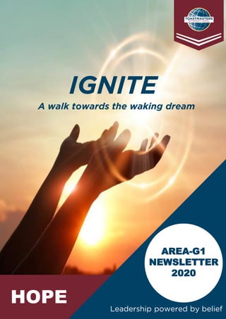 Leadership powered by belief
AREA-G1
NEWSLETTER
2020
HOPE
IGNITE
A walk towards the waking dream
 