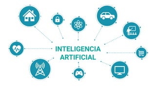 INTELIGENCIA
ARTIFICIAL
 