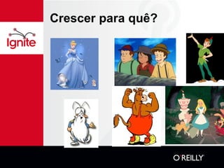 Crescer para quê? 