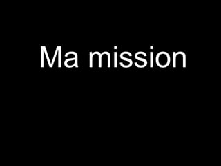 Ma mission 