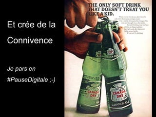 Et crée de la  Connivence Je pars en  #PauseDigitale ;-) 